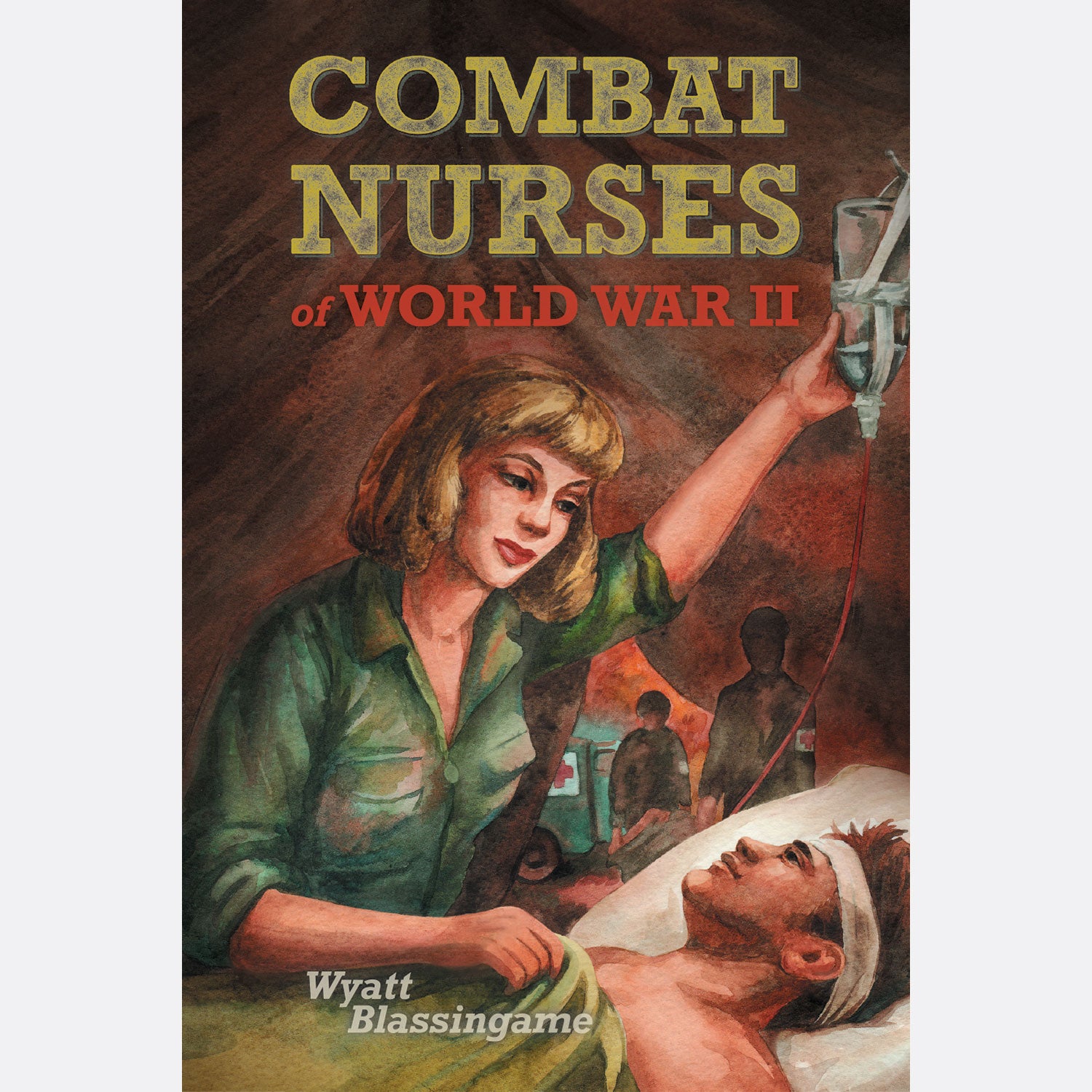 Combat Nurses of WWII - Wyatt Blassingame – Purple House Press