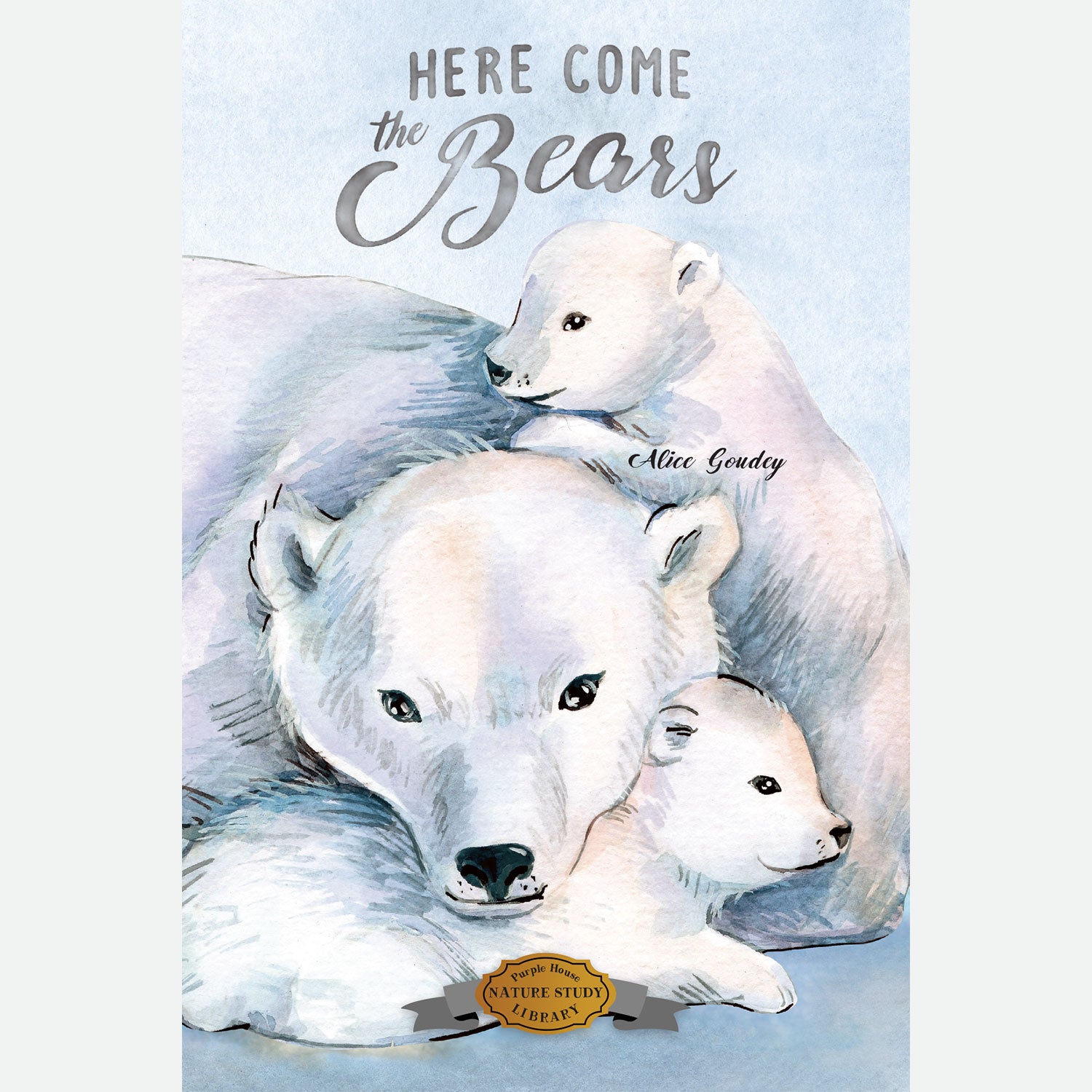 Here Come the Bears - Alice Goudey – Purple House Press